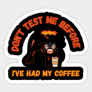 Don't test me before i've had my coffee, Angry Cat, Coffee Sticker